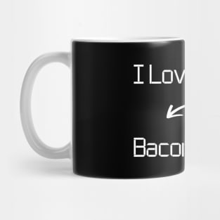 I love Bacon T-Shirt mug apparel hoodie tote gift sticker pillow art pin Mug